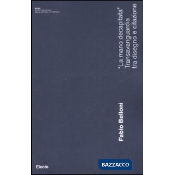 «La mano decapitata». Transavanguardia tra disegno e citazione