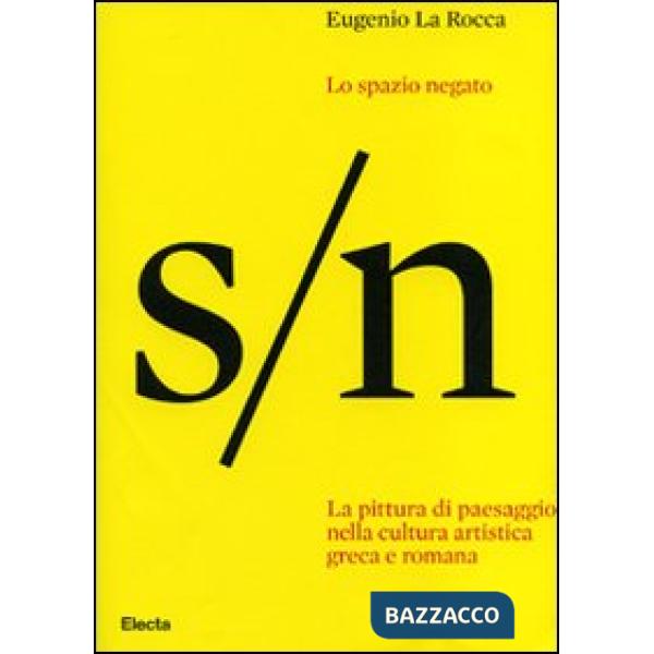 Spazio negato. La pittura di paesaggio nella cultura artistica greca e romana (L