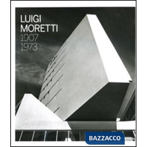 Luigi Moretti 1907-1973. Ediz. illustrata