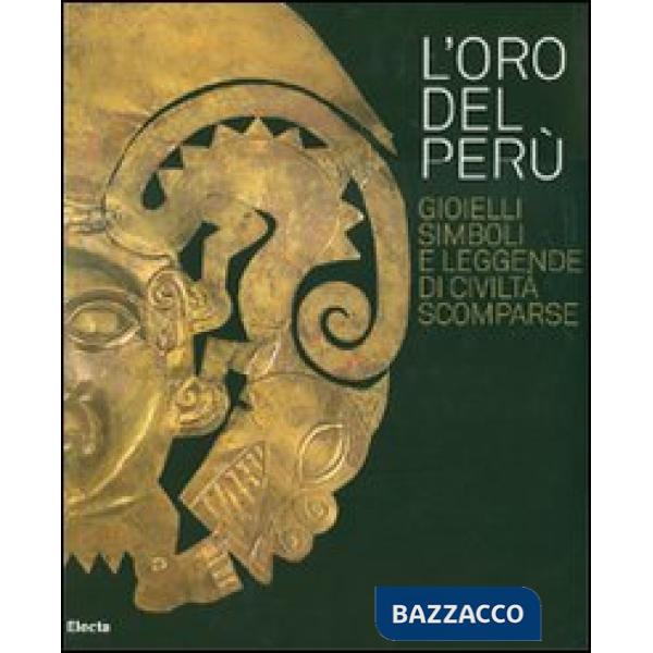 Oro del Perù. Gioielli, simboli e leggende di civiltà scomparse. Catalogo della mostra (Vicenza, 22 settembre-21 ottobre 2007). 