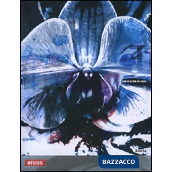 Fleurs du mal. Catalogo della mostra (Benevento, 6 novembre 2007-31 gennaio 2008