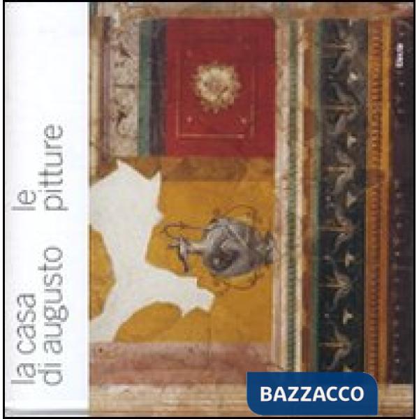 Casa di Augusto. Le pitture. Ediz. illustrata (La)