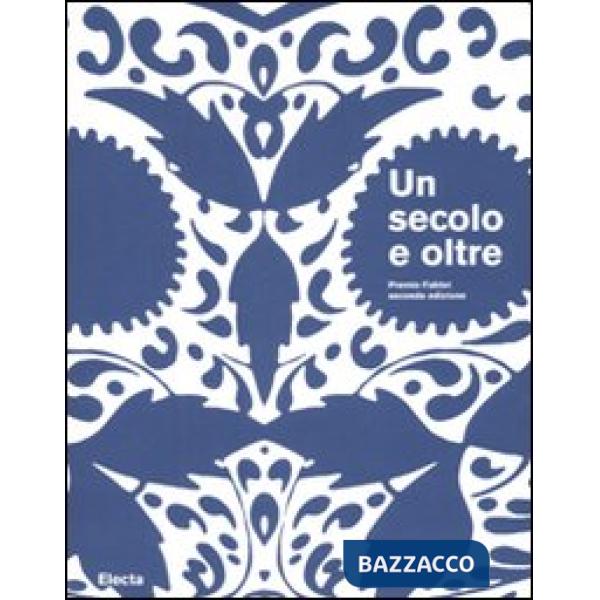 Secolo e oltre-A Century and Beyond. Premio Fabbri seconda edizione. Catalogo della mostra (Bologna, Ravenna, 27 ottobre-25 nove