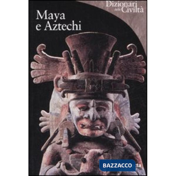 Maya e aztechi. Ediz. illustrata