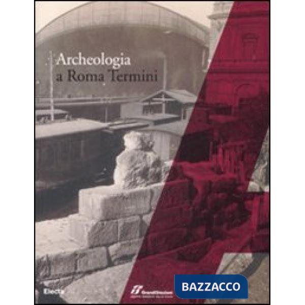 Archeologia a Roma Termini. Ediz. illustrata
