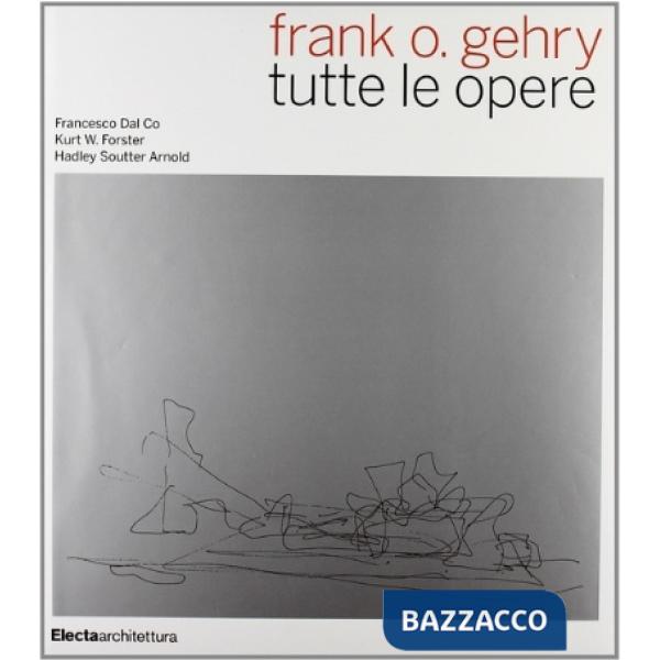 Frank O. Gehry. Ediz. illustrata