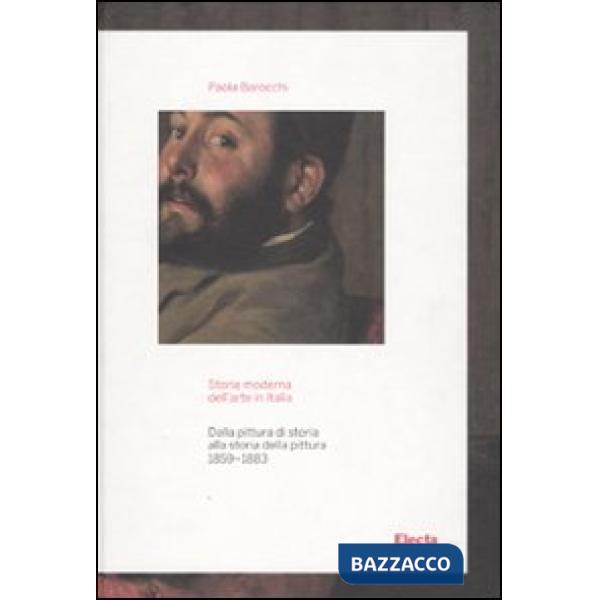 Storia moderna dell'arte in Italia. Dalla pittura di storia alla storia della pittura (1859-1883)