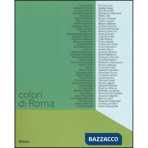 Colori di Roma. Catalogo della mostra (Roma, 5 febbraio-6 marzo 2008). Ediz. illustrata