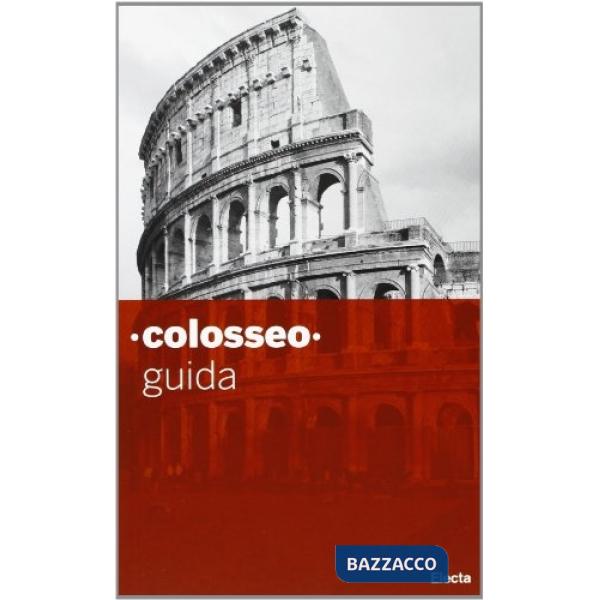 Colosseo. Guida breve. Ediz. illustrata