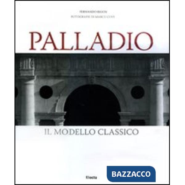 Palladio. Il modello classico. Ediz. illustrata