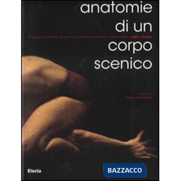 Anatomie di un corpo scenico. Ediz. italiana e inglese
