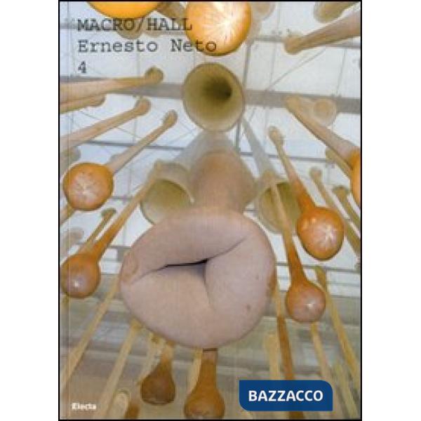 Ernesto Neto. Catalogo della mostra (Roma, 30 maggio 2008-febbraio 2009). Ediz. italiana e inglese