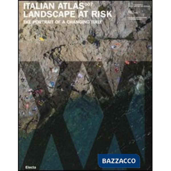 Italian atlas 2007. The portrait of a changing Italy. Ediz. illustrata