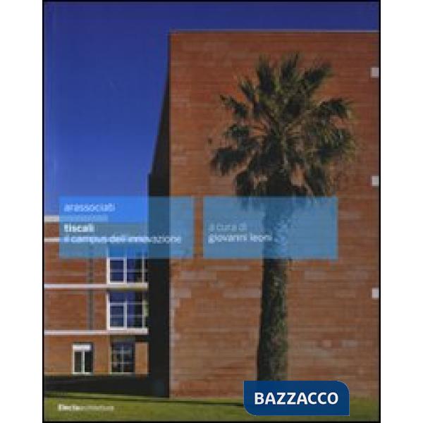 Arassociati. Tiscali, il campus dell'innovazione. Ediz. illustrata