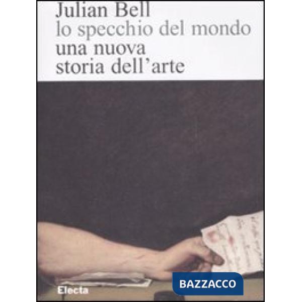 Specchio del mondo. Una nuova storia dell'arte (Lo)