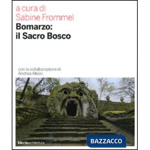 Bomarzo: il sacro bosco. Ediz. illustrata