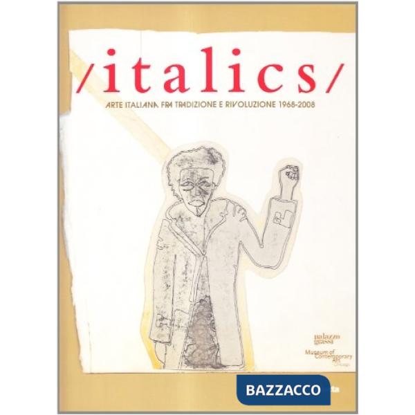Italics. Catalogo della mostra (Venezia, 27 settembre 2008-22 marzo 2009). Ediz. illustrata