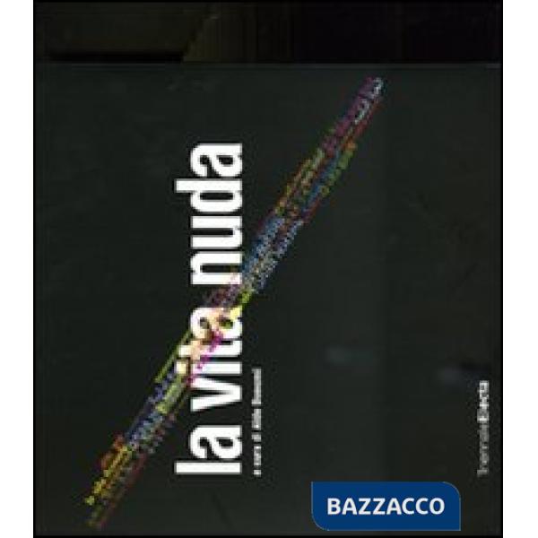 Vita nuda. Catalogo della mostra (Milano, 22 maggio-7 settembre 2008) (La)