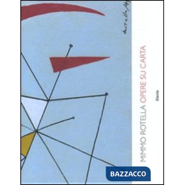 Mimmo Rotella. Opere su carta. Ediz. italiana e inglese