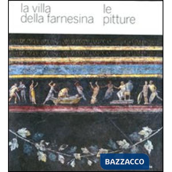 Villa della Farnesina. Le pitture. Ediz. illustrata (La)