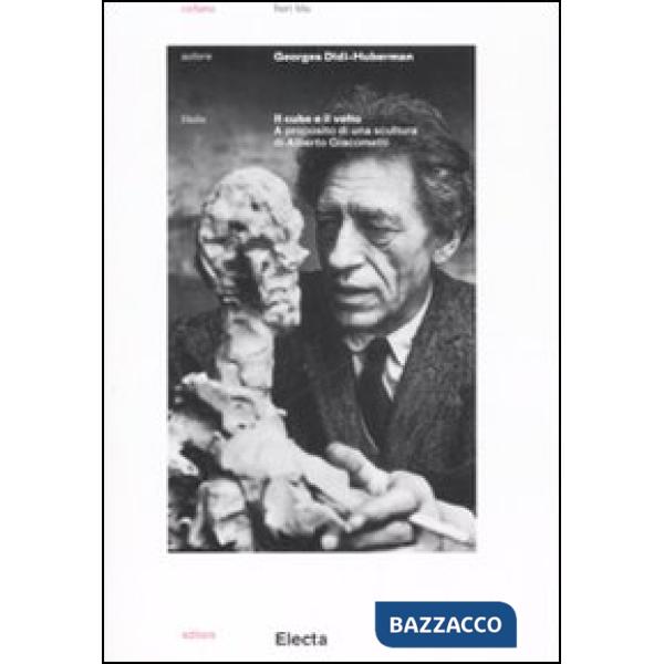 Cubo e il volto. A proposito di una scultura di Alberto Giacometti. Ediz. illustrata (Il)