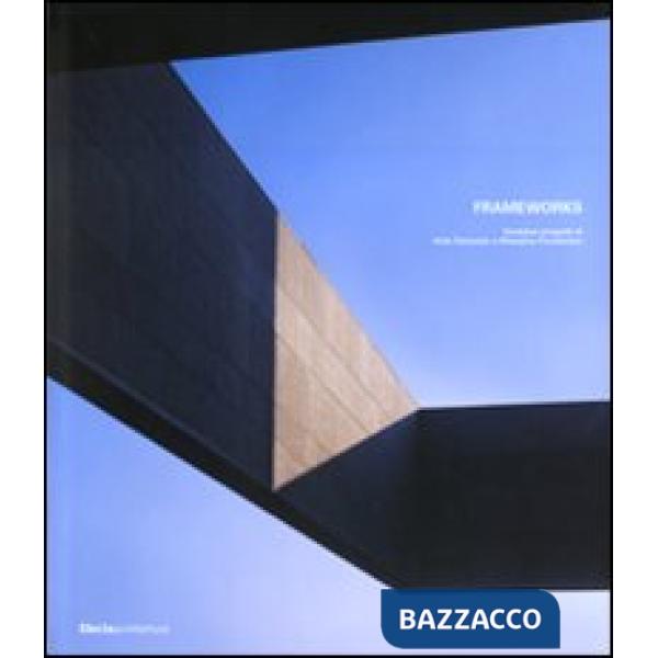 Frameworks. Ventidue progetti di Aldo Parisotto e Massimo Formenton. Ediz. itali