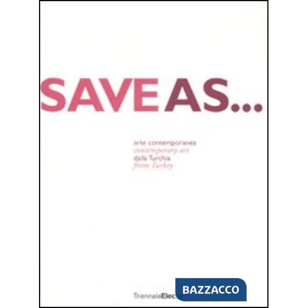 Save as... Arte contemporanea dalla Turkia. Catalogo dela mostra (Milano, 24 giugno-7 settembre 2008). Ediz. italiana e inglese