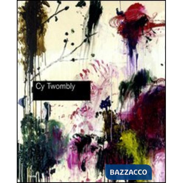 Cy Twombly. Catalogo della mostra (Roma, 5 marzo-24 maggio 2009)