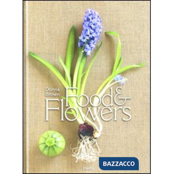 Food & flowers. Ediz. italiana