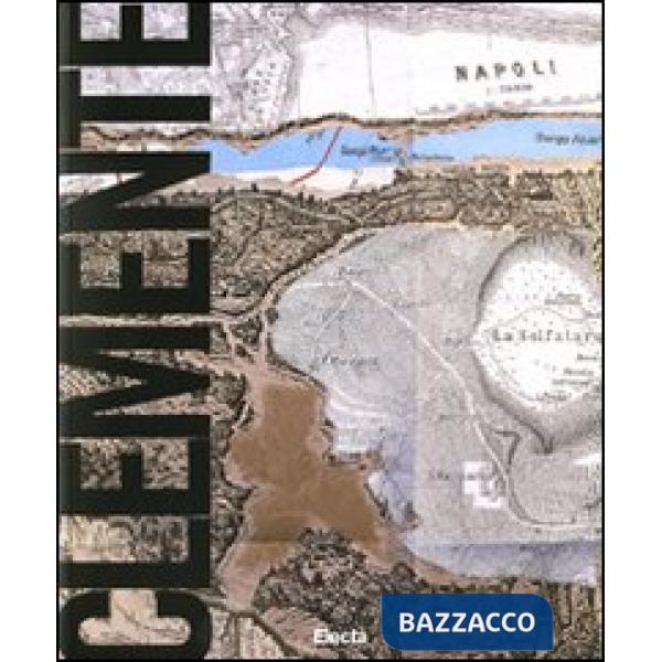 Clemente. Naufragio con spettatore 1974-2004. Catalogo della mostra (Napoli, 29 