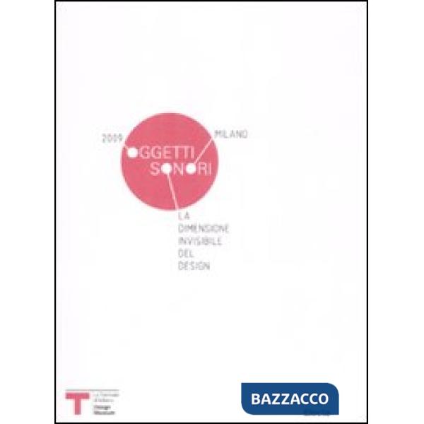 Oggetti sonori. La dimensione invisibile del desgin. Milano 2009
