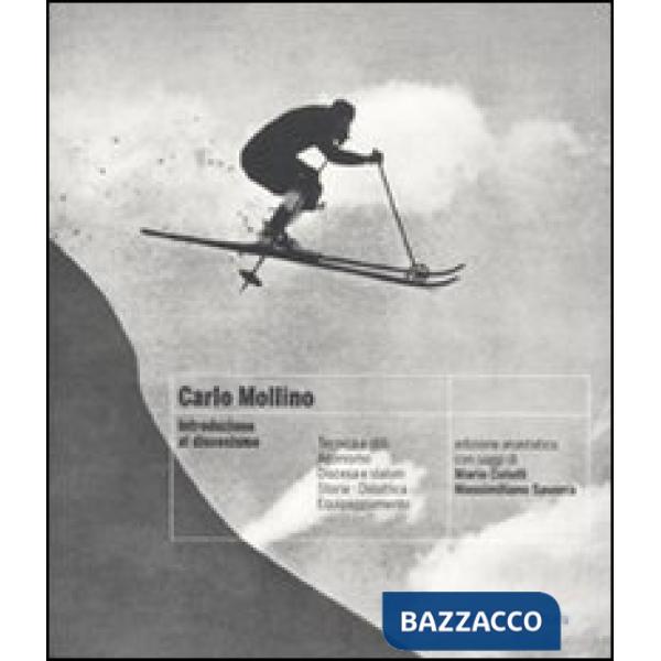 Carlo Mollino. Introduzione al discesismo (rist. anast.). Ediz. illustrata