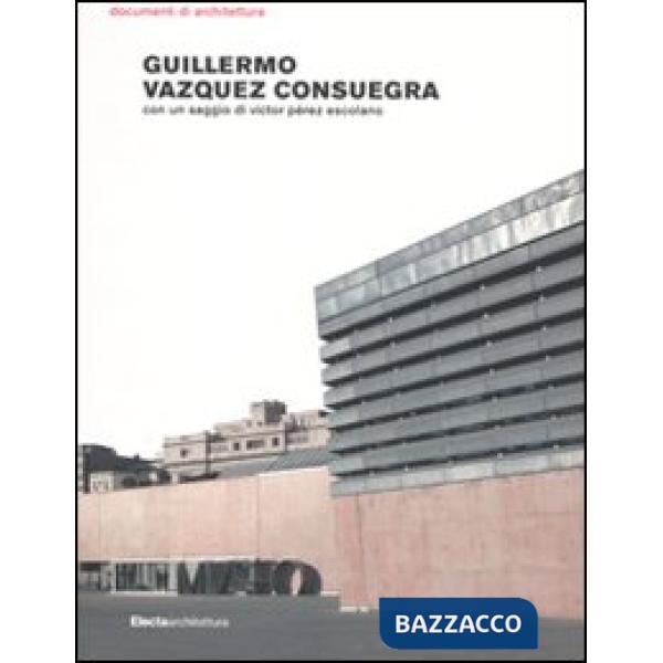 Guillermo Vazquez Consuegra. Ediz. illustrata