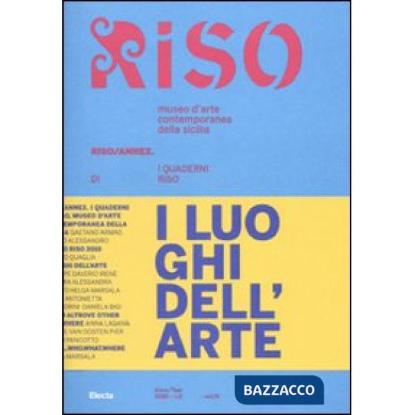 Luoghi dell'arte. Riso/Annex. I quaderni di Riso. Ediz. italiana e inglese (I). 