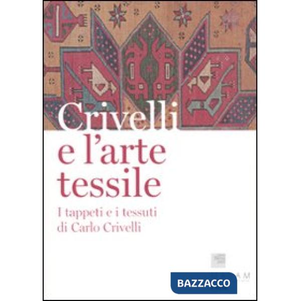 Crivelli e l'arte tessile. I tappeti e i tessuti di Carlo Crivelli
