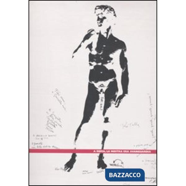 A Roma, la nostra era avanguardia. Catalogo della mostra (Roma, 23 gennaio-5 aprile 2010). Ediz. italiana e inglese