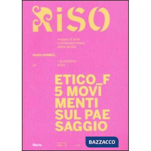 Etico F. 5 movimenti sul paesaggio. Riso/Annex. I quaderni di Riso. Ediz. italiana e inglese. Vol. 5