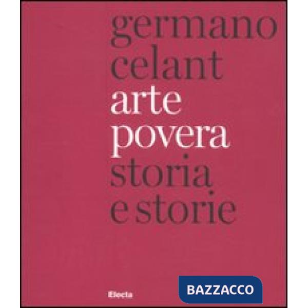 Arte povera. Storia e storie. Ediz. italiana e inglese