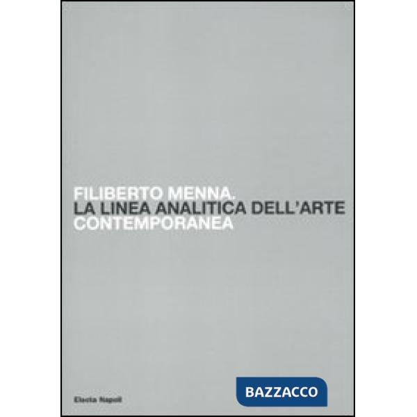 Filiberto Menna. La linea analitica dell'arte contemporanea. Catalogo della mostra (Salerno, 23 ottobre-4 novembre 2009). Ediz. 