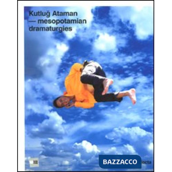 Kutlug Ataman. Mesopotamian Dramaturgies. Catalogo della mostra (Roma, 30 maggio