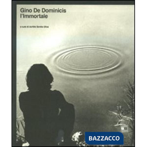 Gino De Dominicis. L'immortale. Catalogo della mostra (Roma, 20 maggio-7 novembr