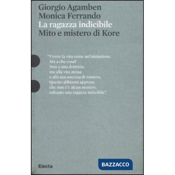 Ragazza indicibile. Mito e mistero di Kore. Ediz. illustrata (La)