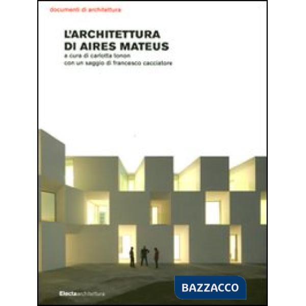 Architettura di Aires Mateus. Ediz. illustrata (L')