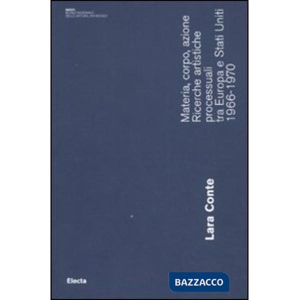 Materia, corpo, azione. Ricerche artistiche processuali tra Europa e Stati Uniti