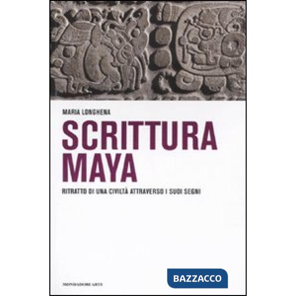 Scrittura maya. Ritratto di una civiltà attraverso i suoi segni