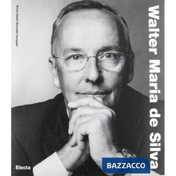 Walter Maria De Silva. Ediz. illustrata