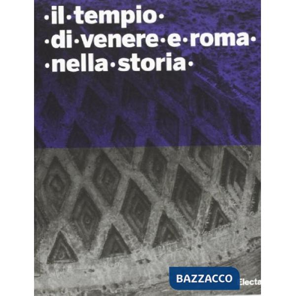 Tempio di Venere e Roma. Ediz. illustrata (Il)