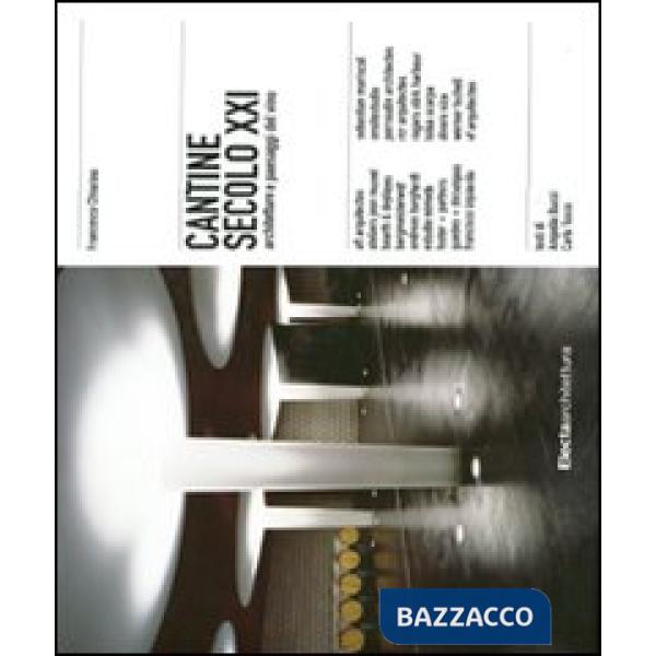 Cantine secolo XXI. Architetture e paesaggi del vino. Ediz. illustrata