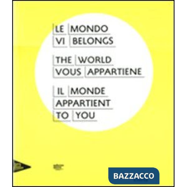Mondo vi appartiene. Catalogo della mostra (Venezia, Palazzo Grassi, 2 giugno-31 dicembre 2011). Ediz. italiana, inglese, france