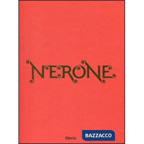 Nerone. Catalogo della mostra (Roma, 13 aprile-18 settembre 2011). Ediz. illustrata